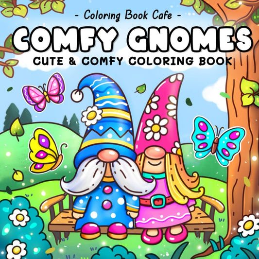 Comfy Gnomes: Cute & Comfy Coloring Book for Adults and Teens