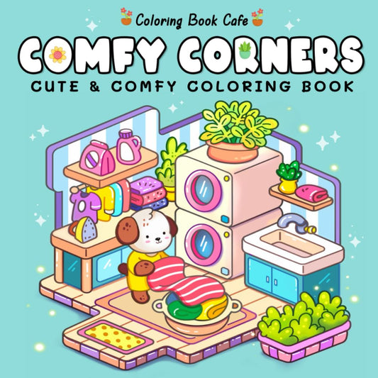 Comfy Corners: Cute and Comfy Coloring Book for Adult and Teens