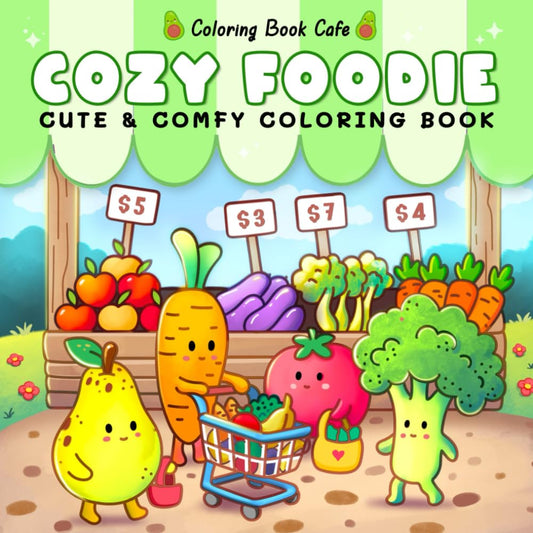 Cozy Foodie: Coloring Book for Adults and Teens Featuring Adorable Fruit